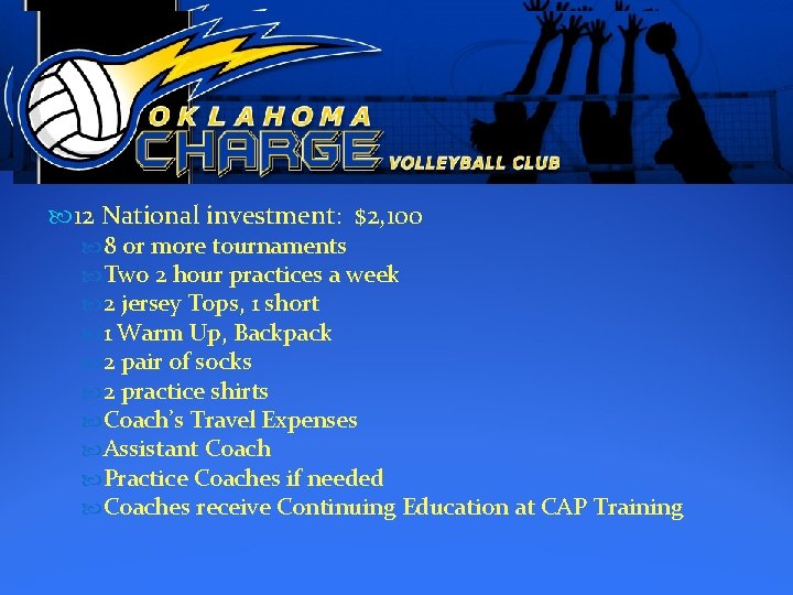  12 National investment: $2, 100 8 or more tournaments Two 2 hour practices