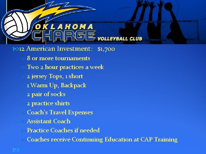  12 American Investment: $1, 700 8 or more tournaments Two 2 hour practices