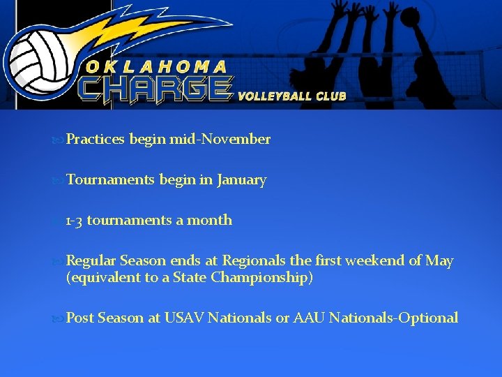  Practices begin mid-November Tournaments begin in January 1 -3 tournaments a month Regular