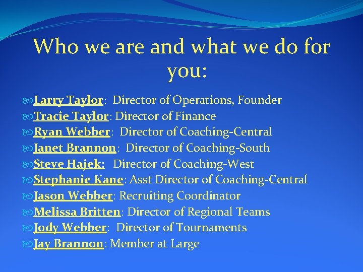 Who we are and what we do for you: Larry Taylor: Director of Operations,