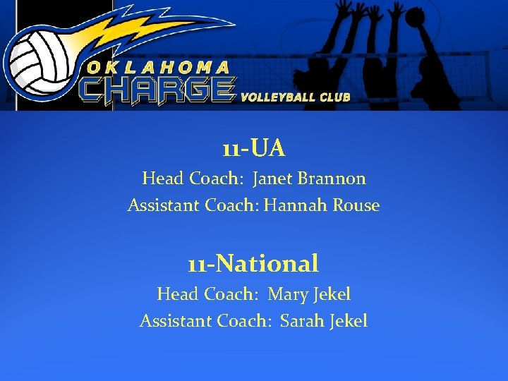 11 -UA Head Coach: Janet Brannon Assistant Coach: Hannah Rouse 11 -National Head Coach: