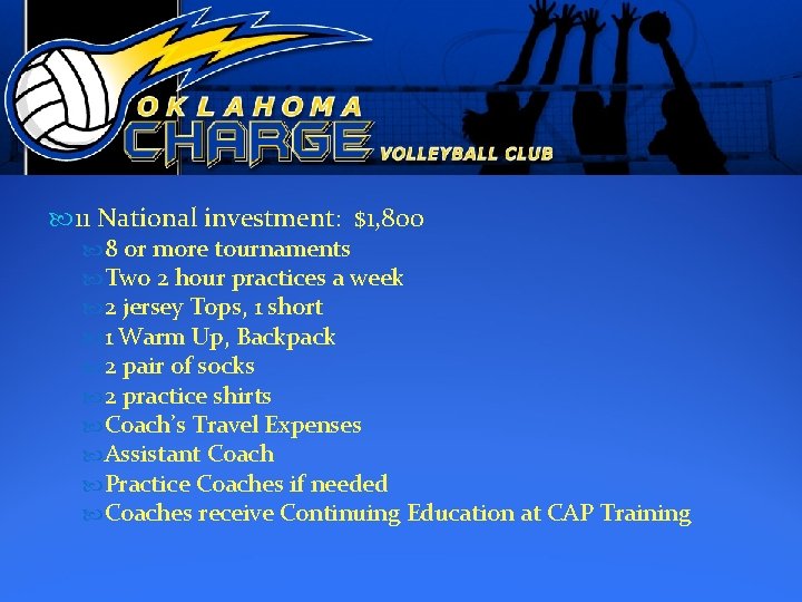  11 National investment: $1, 800 8 or more tournaments Two 2 hour practices