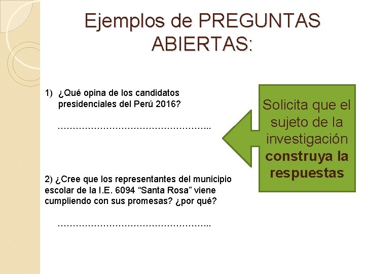 Ejemplos de PREGUNTAS ABIERTAS: 1) ¿Qué opina de los candidatos presidenciales del Perú 2016?