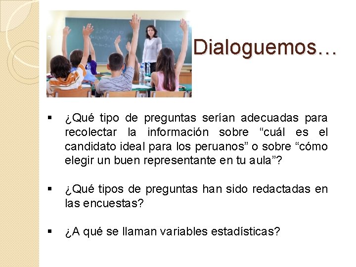 Dialoguemos… § ¿Qué tipo de preguntas serían adecuadas para recolectar la información sobre “cuál