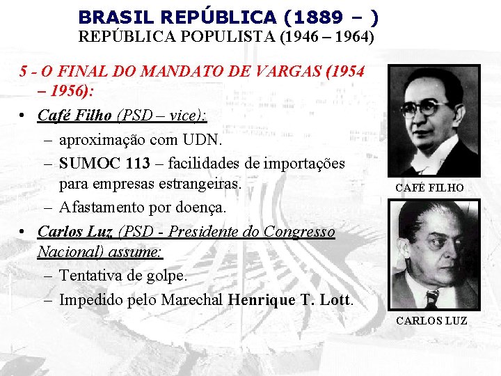 BRASIL REPÚBLICA (1889 – ) REPÚBLICA POPULISTA (1946 – 1964) 5 - O FINAL