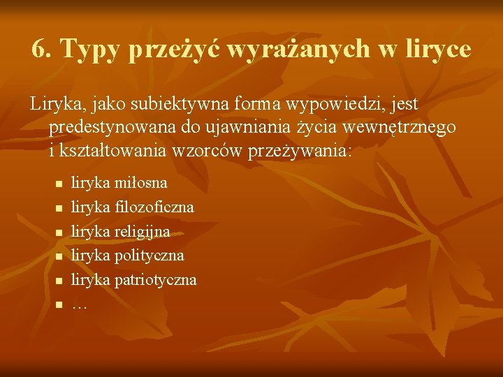 6. Typy przeżyć wyrażanych w liryce Liryka, jako subiektywna forma wypowiedzi, jest predestynowana do