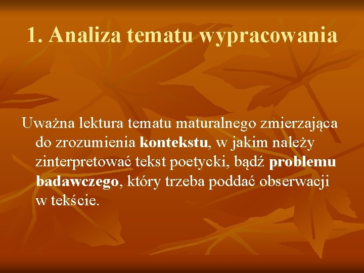 1. Analiza tematu wypracowania Uważna lektura tematuralnego zmierzająca do zrozumienia kontekstu, w jakim należy