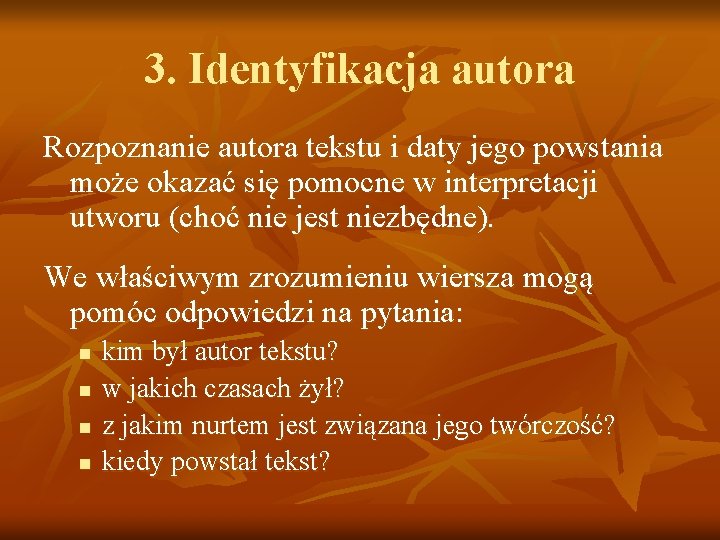 3. Identyfikacja autora Rozpoznanie autora tekstu i daty jego powstania może okazać się pomocne