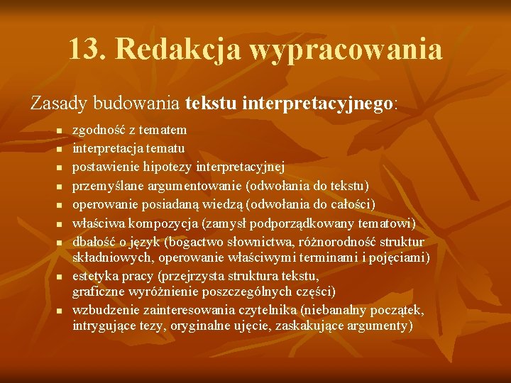 13. Redakcja wypracowania Zasady budowania tekstu interpretacyjnego: n n n n n zgodność z