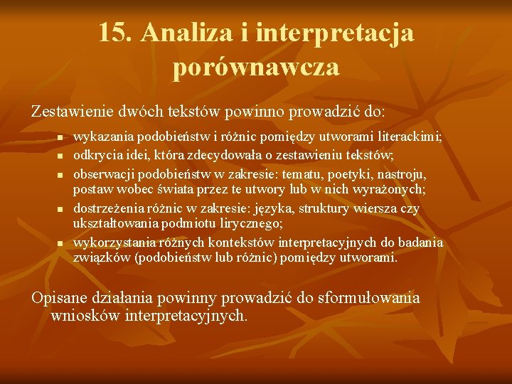 15. Analiza i interpretacja porównawcza Zestawienie dwóch tekstów powinno prowadzić do: n n n