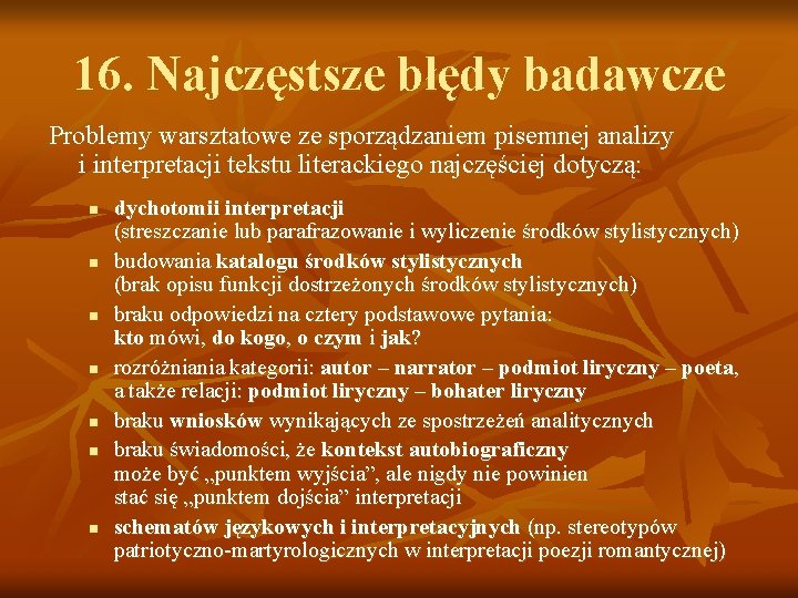 16. Najczęstsze błędy badawcze Problemy warsztatowe ze sporządzaniem pisemnej analizy i interpretacji tekstu literackiego