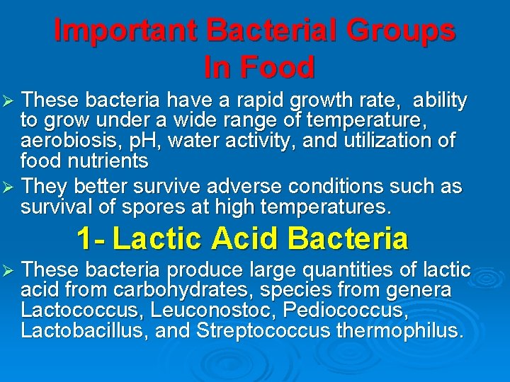 Important Bacterial Groups In Food Ø These bacteria have a rapid growth rate, ability