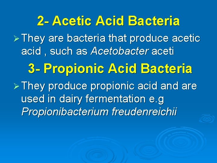 2 - Acetic Acid Bacteria Ø They are bacteria that produce acetic acid ,