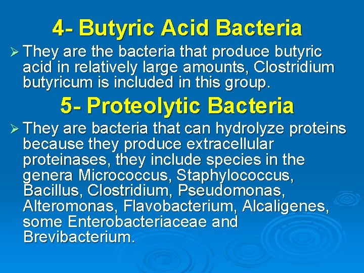 4 - Butyric Acid Bacteria Ø They are the bacteria that produce butyric acid