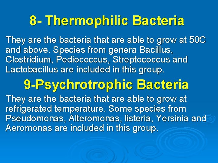 8 - Thermophilic Bacteria They are the bacteria that are able to grow at