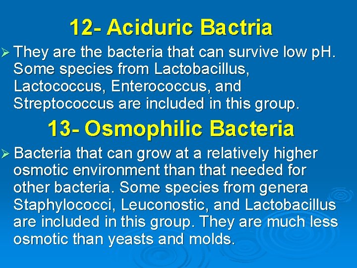 12 - Aciduric Bactria Ø They are the bacteria that can survive low p.