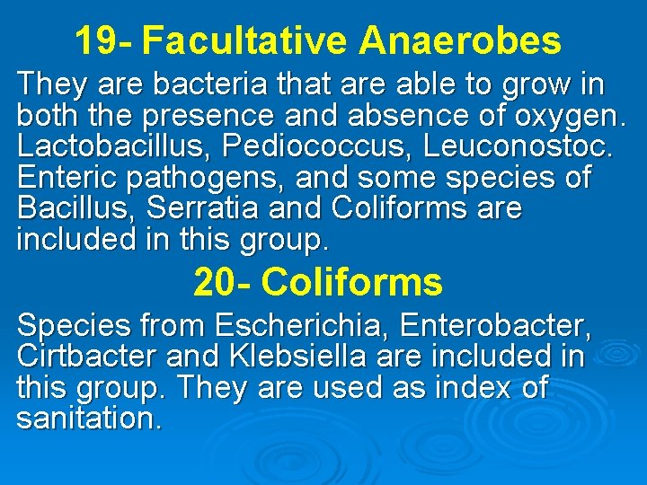 19 - Facultative Anaerobes They are bacteria that are able to grow in both