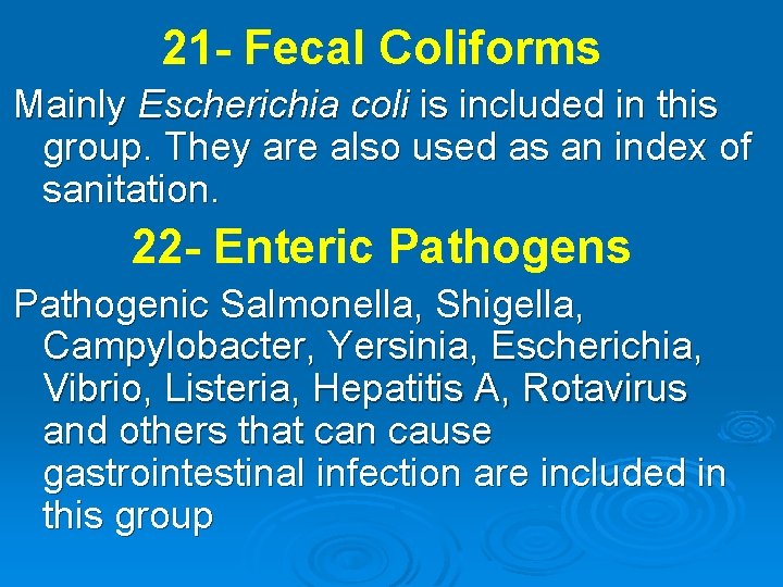 21 - Fecal Coliforms Mainly Escherichia coli is included in this group. They are