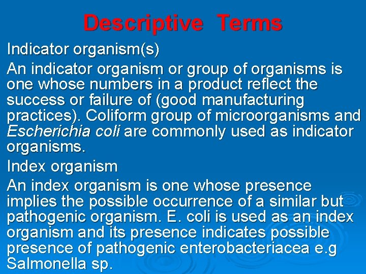 Descriptive Terms Indicator organism(s) An indicator organism or group of organisms is one whose