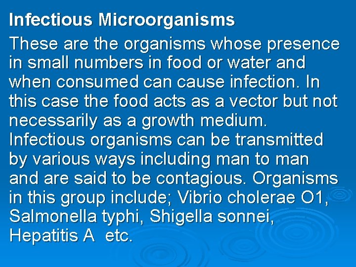 Infectious Microorganisms These are the organisms whose presence in small numbers in food or