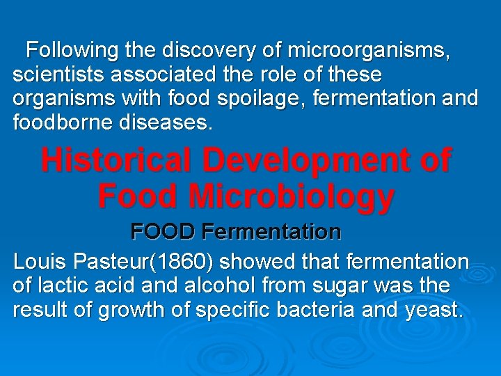 Following the discovery of microorganisms, scientists associated the role of these organisms with food