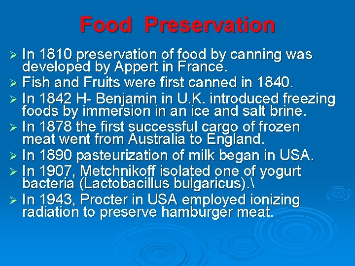 Food Preservation Ø In 1810 preservation of food by canning was developed by Appert