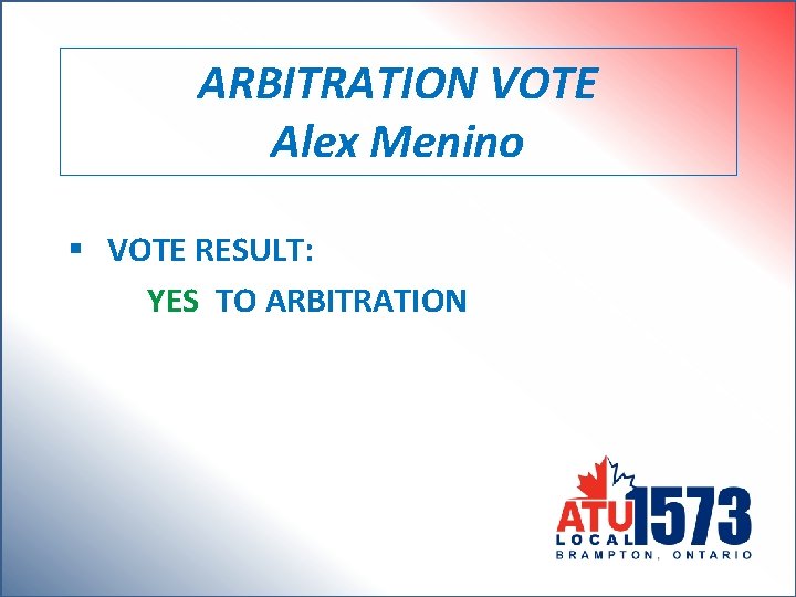 ARBITRATION VOTE Alex Menino § VOTE RESULT: YES TO ARBITRATION 