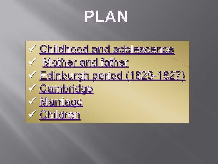 PLAN ü Childhood and adolescence ü Mother and father ü Edinburgh period (1825 -1827)