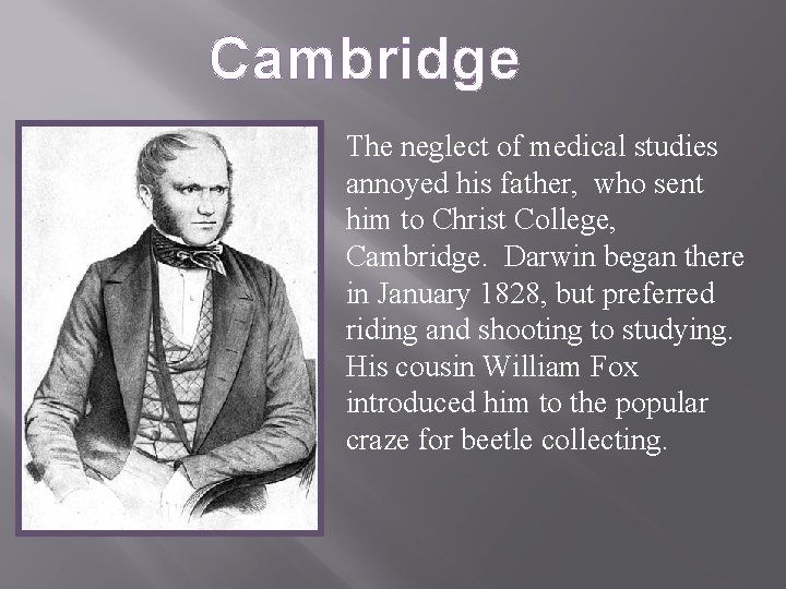 Cambridge The neglect of medical studies annoyed his father, who sent him to Christ