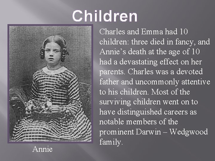 Children Annie Charles and Emma had 10 children: three died in fancy, and Annie’s
