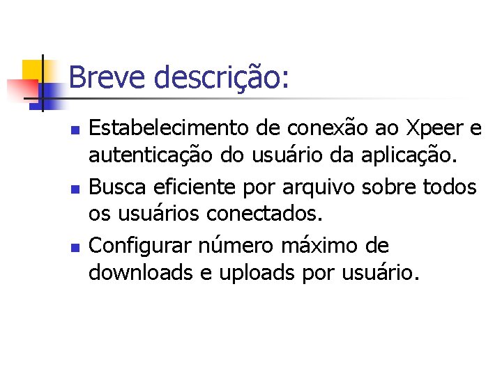 Breve descrição: n n n Estabelecimento de conexão ao Xpeer e autenticação do usuário