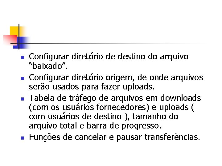 n n Configurar diretório de destino do arquivo “baixado”. Configurar diretório origem, de onde