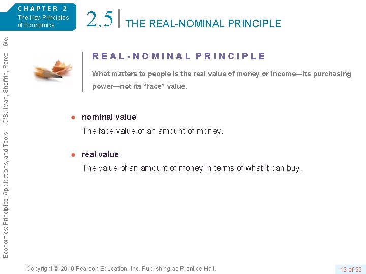 2. 5 THE REAL-NOMINAL PRINCIPLE Economics: Principles, Applications, and Tools O’Sullivan, Sheffrin, Perez 6/e.