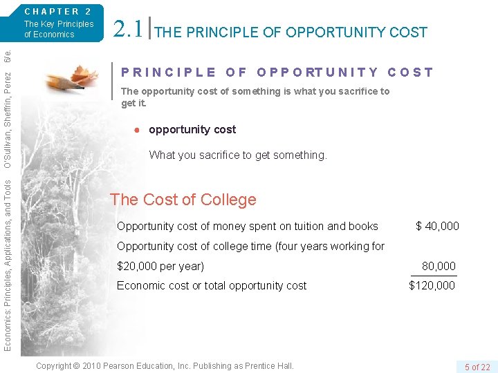 2. 1 THE PRINCIPLE OF OPPORTUNITY COST Economics: Principles, Applications, and Tools O’Sullivan, Sheffrin,