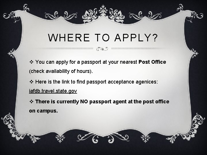 WHERE TO APPLY? v You can apply for a passport at your nearest Post