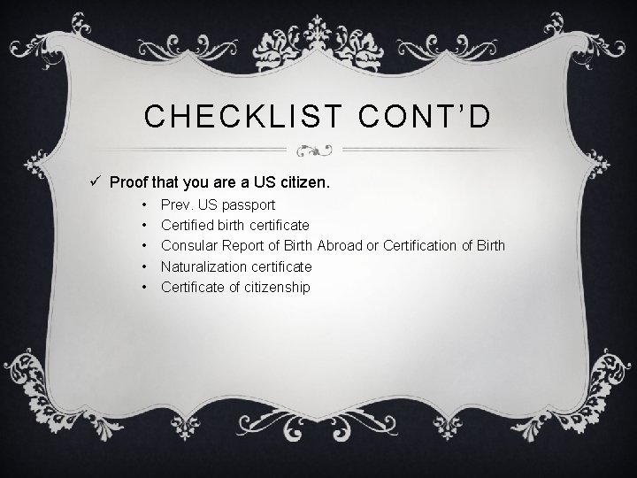 CHECKLIST CONT’D ü Proof that you are a US citizen. • • • Prev.