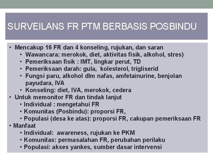 SURVEILANS FR PTM BERBASIS POSBINDU • Mencakup 16 FR dan 4 konseling, rujukan, dan