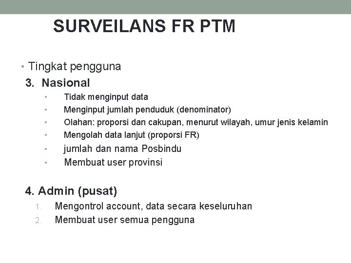 SURVEILANS FR PTM • Tingkat pengguna 3. Nasional • • • Tidak menginput data