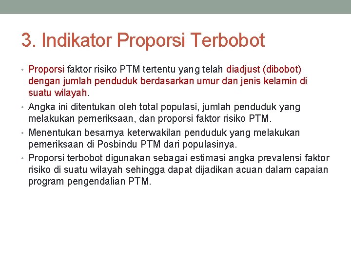 3. Indikator Proporsi Terbobot • Proporsi faktor risiko PTM tertentu yang telah diadjust (dibobot)