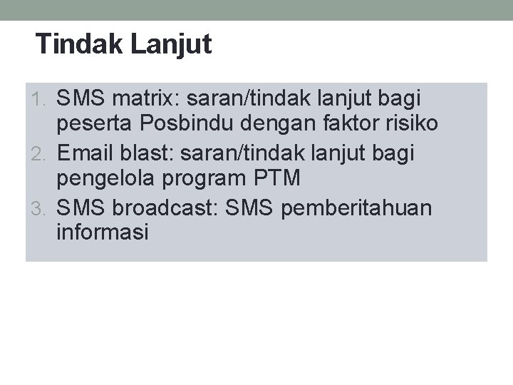 Tindak Lanjut 1. SMS matrix: saran/tindak lanjut bagi peserta Posbindu dengan faktor risiko 2.