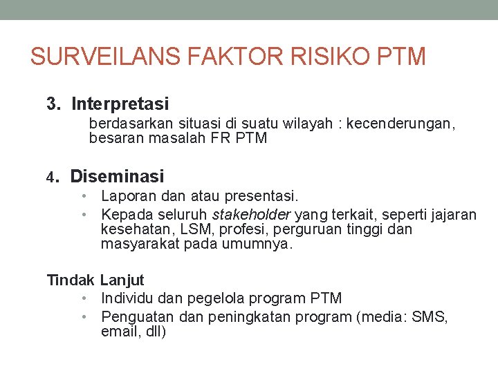 SURVEILANS FAKTOR RISIKO PTM 3. Interpretasi berdasarkan situasi di suatu wilayah : kecenderungan, besaran