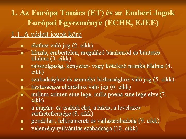 1. Az Európa Tanács (ET) és az Emberi Jogok Európai Egyezménye (ECHR, EJEE) 1. 1. Az Európa Tanács (ET) és az Emberi Jogok Európai Egyezménye (ECHR, EJEE) 1.