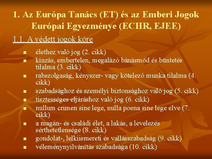 1. Az Európa Tanács (ET) és az Emberi Jogok Európai Egyezménye (ECHR, EJEE) 1.