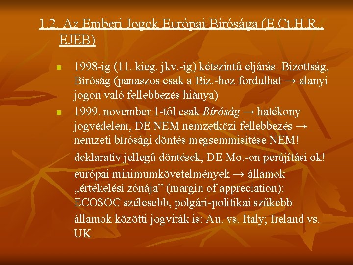 1. 2. Az Emberi Jogok Európai Bírósága (E. Ct. H. R. , EJEB) n