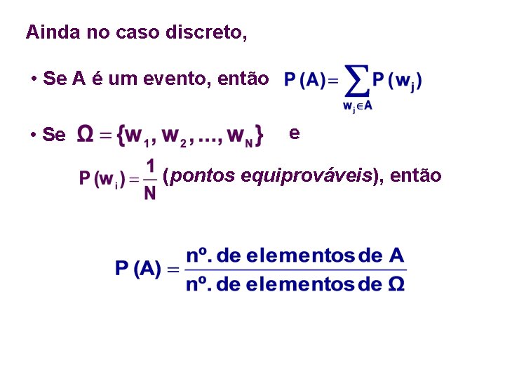 Ainda no caso discreto, • Se A é um evento, então • Se e