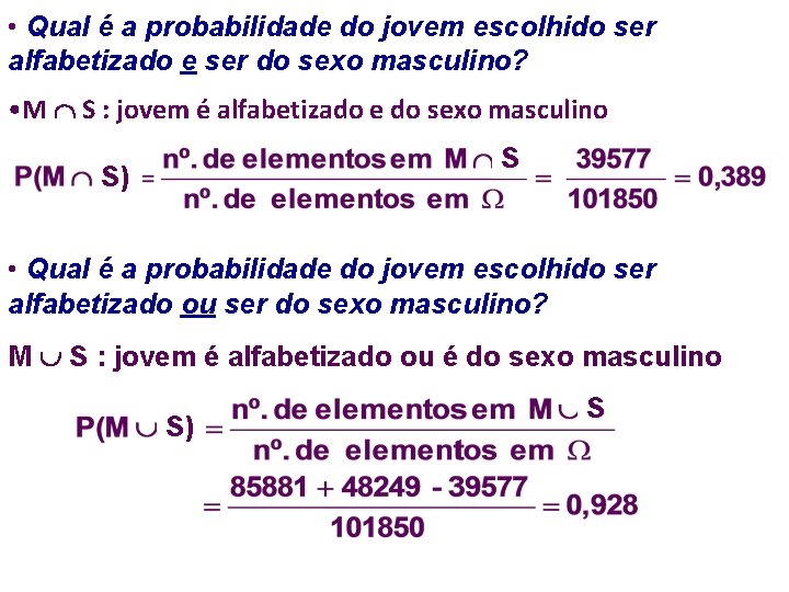  • Qual é a probabilidade do jovem escolhido ser alfabetizado e ser do