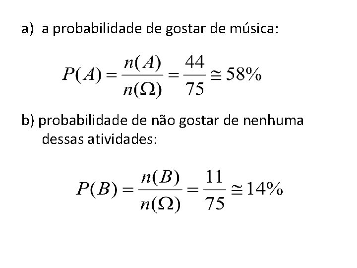 a) a probabilidade de gostar de música: b) probabilidade de não gostar de nenhuma