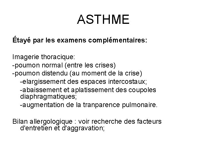 ASTHME Étayé par les examens complémentaires: Imagerie thoracique: -poumon normal (entre les crises) -poumon