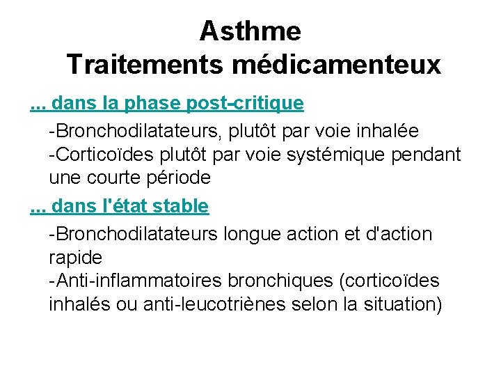 Asthme Traitements médicamenteux . . . dans la phase post-critique -Bronchodilatateurs, plutôt par voie