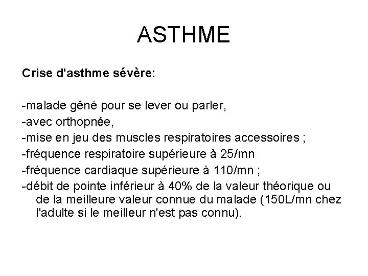 ASTHME Crise d'asthme sévère: -malade gêné pour se lever ou parler, -avec orthopnée, -mise